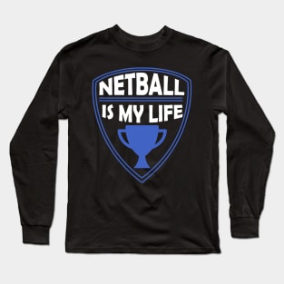 Netball is my Life Gift Long Sleeve T-Shirt